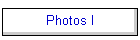 Photos I