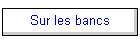 Sur les bancs